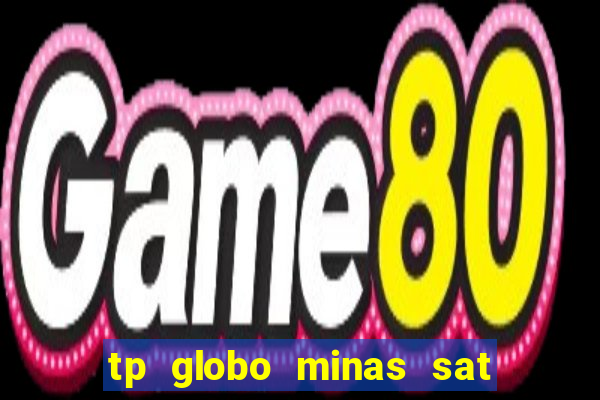 tp globo minas sat hd regional